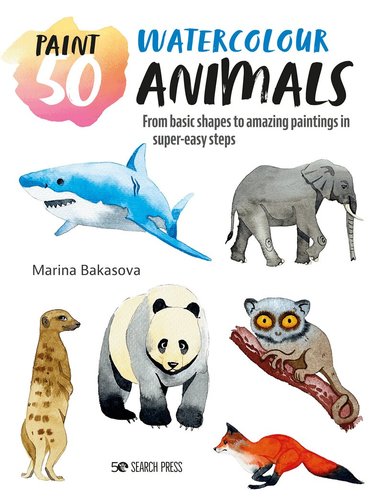 Marina Bakasova - Paint 50: Watercolour Animals, Häftad
