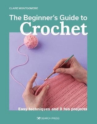 Beginner's Guide to Crochet, The 1