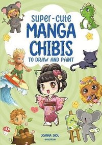 bokomslag Super-Cute Manga Chibis to Draw and Paint