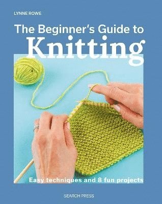 Lynne Rowe - Beginner's Guide to Knitting, Häftad