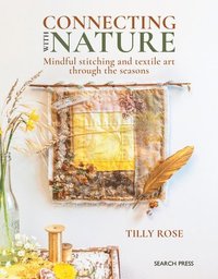 bokomslag Connecting with Nature: Mindful Stitching and Textile Art Through the Seasons