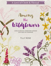 bokomslag A Love of Cloth & Thread: Among the Wildflowers