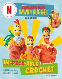 bokomslag Chicken Run: Dawn of the Nugget Im-peck-able Crochet