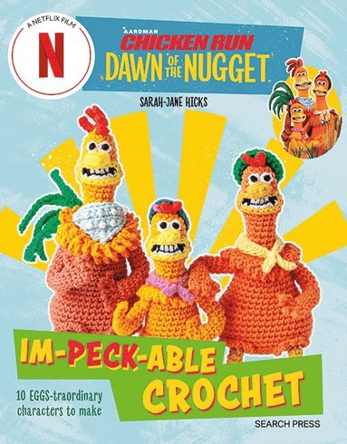 bokomslag Chicken Run: Dawn of the Nugget Im-peck-able Crochet