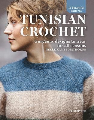 Tunisian Crochet: Gorgeous Designs to Wear for All Seasons,17 Beautiful Patterns 1