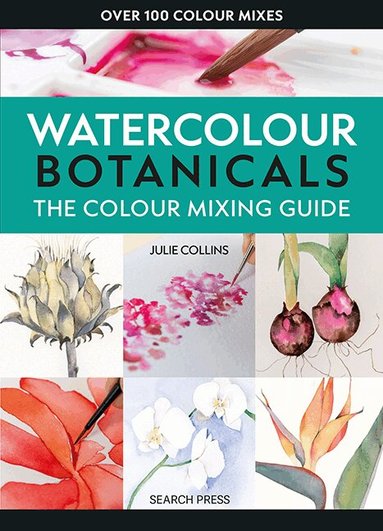 Julie Collins - Colour Mixing Guide: Watercolour Botanicals, Häftad