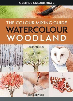 Julie Collins - Colour Mixing Guide: Watercolour Woodland, Häftad