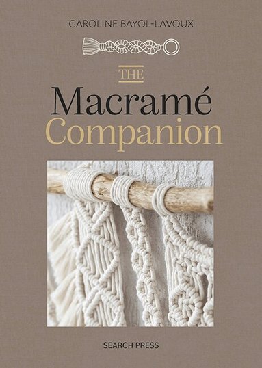 Caroline Bayol-Lavoux - Macramé Companion, Inbunden