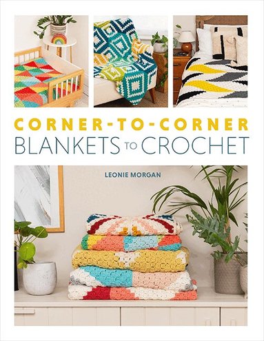 Leonie Morgan - Corner-to-Corner Blankets to Crochet, Häftad