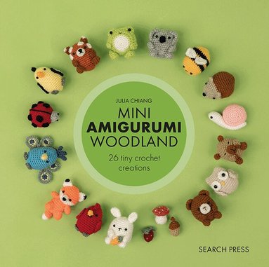 Julia Chiang - Mini Amigurumi Woodland, Inbunden