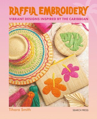 bokomslag Raffia Embroidery: Vibrant Designs Inspired by the Caribbean
