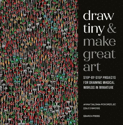 Draw Tiny & Make Great Art 1