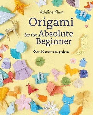 Adeline Klam - Origami for the Absolute Beginner, Häftad