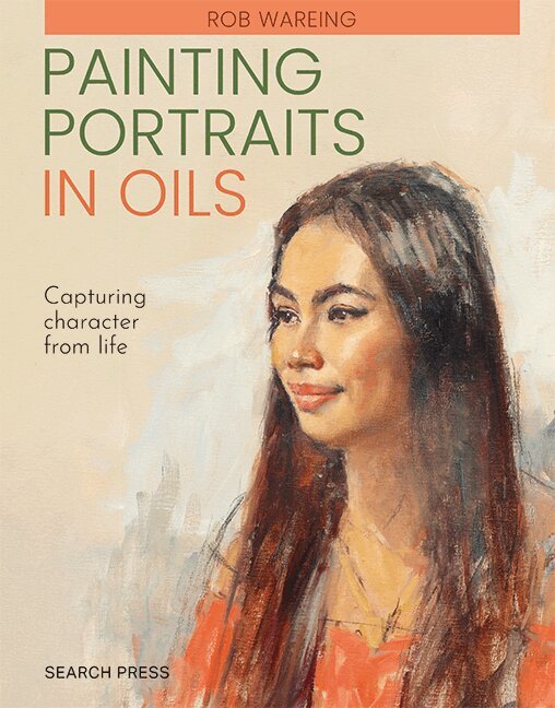 Rob Wareing - Painting Portraits in Oils (paperback edition), Häftad
