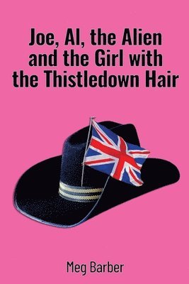 bokomslag Joe, Al, the Alien and the Girl with the Thistledown Hair