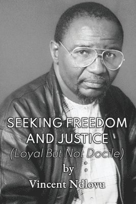 bokomslag Seeking Freedom and Justice: Loyal But Not Docile