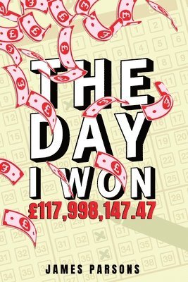 James Parsons - Day I Won GBP117,998,147.47, Häftad