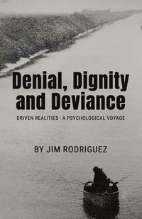 bokomslag Denial, Dignity and Deviance