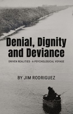 Denial, Dignity and Deviance 1