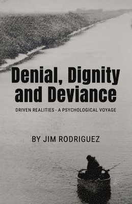 Jim Rodriguez - Denial, Dignity and Deviance, Häftad