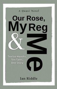 bokomslag Our Rose, My Reg & Me