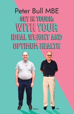 Peter Bull MBE, Peter Bull Mbe - Get In Touch - With Your Ideal Weight and Optimum Health, Häftad