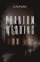 A.N. Porter, A. N. Porter - Phantom Wedding, Häftad