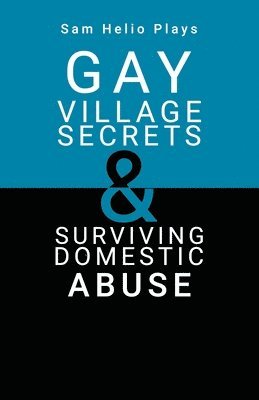 bokomslag Sam Helio Plays - Gay Village Secrets & Surviving Domestic Abuse