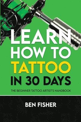 bokomslag Learn How to Tattoo in 30 Days
