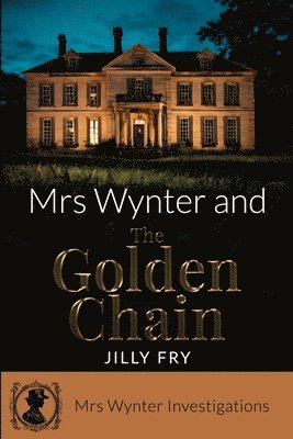 Mrs Wynter and The Golden Chain 1