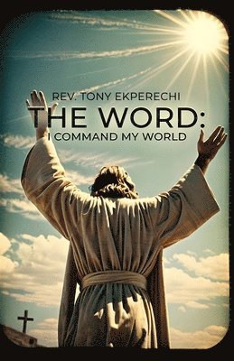 The The Word: I Command My World 1