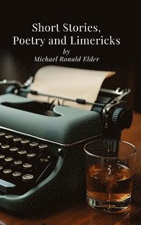 bokomslag Short Stories, Poetry and Limericks