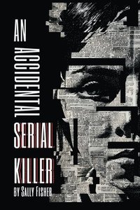 bokomslag An Accidental Serial Killer
