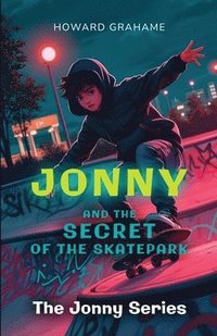 bokomslag Jonny and the Secret of the Skatepark