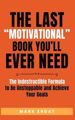 The Last &quot;Motivational&quot; Book You'll Ever Need 1