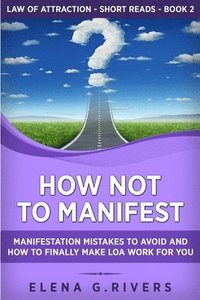 bokomslag How Not to Manifest