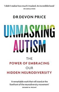 bokomslag Unmasking Autism: The Power of Embracing Our Hidden Neurodiversity