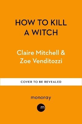 Claire Mitchell, Zoe Venditozzi - HOW TO KILL A WITCH, Inbunden