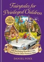 Daniel Foxx - Fairytales for Privileged Children, Inbunden