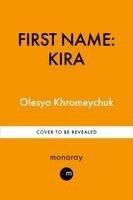 Olesya Khromeychuk - FIRST NAME: KIRA, Inbunden
