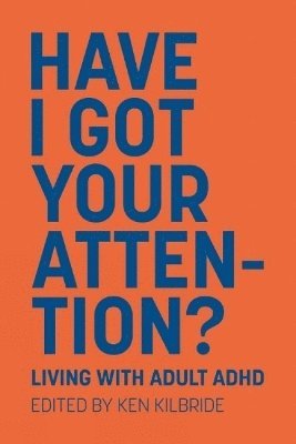 Ken Kilbride - Have I Got Your Attention, Häftad