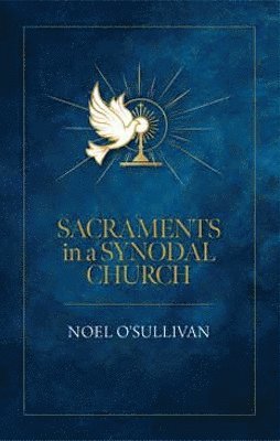 Noel O'Sullivan - Sacrements in a Synodal Church, Häftad
