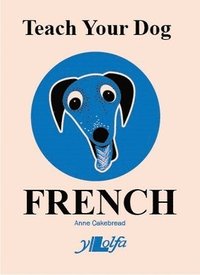 bokomslag Teach Your Dog French