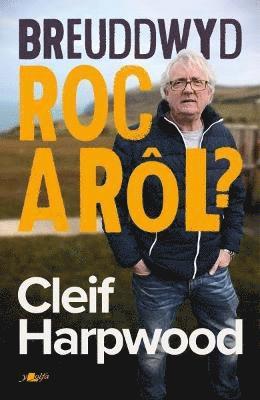 Elinor Wyn Reynolds - Breuddwyd Roc a Rôl - Hunangofiant Cleif Harpwood, Häftad