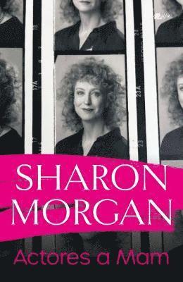 Actores a Mam - Hunangofiant Sharon Morgan 1