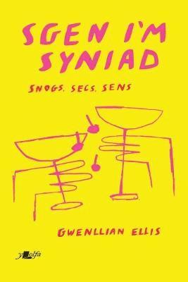 bokomslag Sgen I'm Syniad - Snogs, Secs, Sens