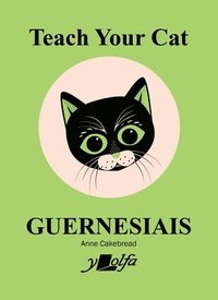 bokomslag Teach Your Cat Guernesiais