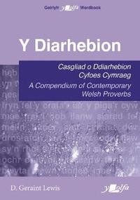 bokomslag Y Diarhebion - Casgliad o Ddiarhebion Cyfoes / A Compendium of Contemporary Welsh Proverbs