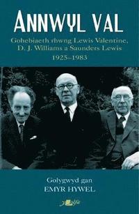 bokomslag Annwyl Val - Gohebiaeth Rhwng Lewis Valentine, D.J. Williams a Saunders Lewis, 1925 - 1983