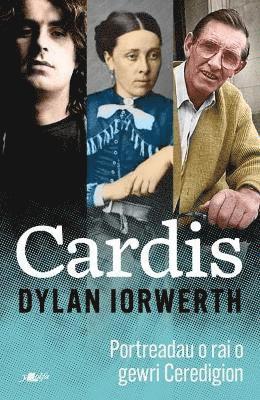 Y Lolfa, Dylan Iorwerth - Cardis - Portreadau - O Badarn Sant i Dave Datblygu, Häftad